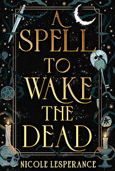 A Spell to Wake the Dead by Nicole Lesperance