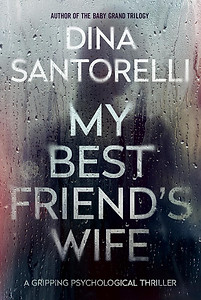 My Best Friend's Wife by Dina Santorelli
