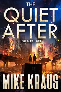 The Quiet After by Mike Kraus
