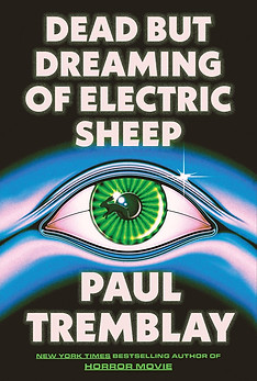 Dead But Dreaming of Electric Sheep by Paul Tremblay