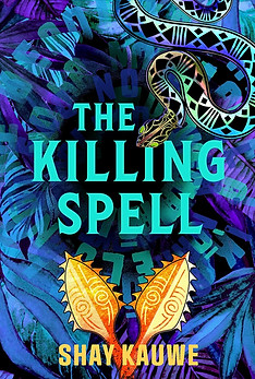 The Killing Spell by Shay Kauwe