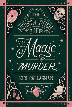 The Hearth Witch's Guide to Magic & Murder by Kiri Callaghan