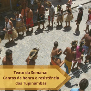 Texto da Semana: Cantos de Honra e Resistência dos Tupinambás