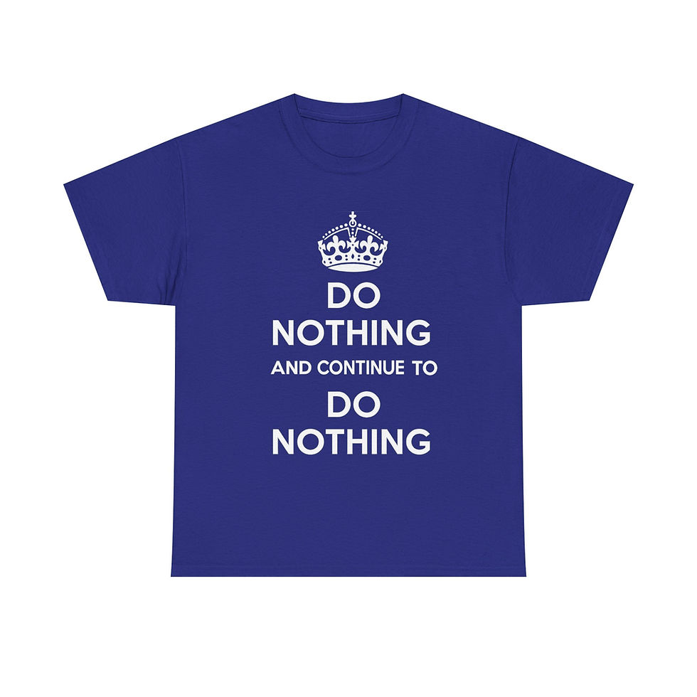Thumbnail: Do Nothing and Continue to Do Nothing Unisex Heavy Cotton T-Shirt