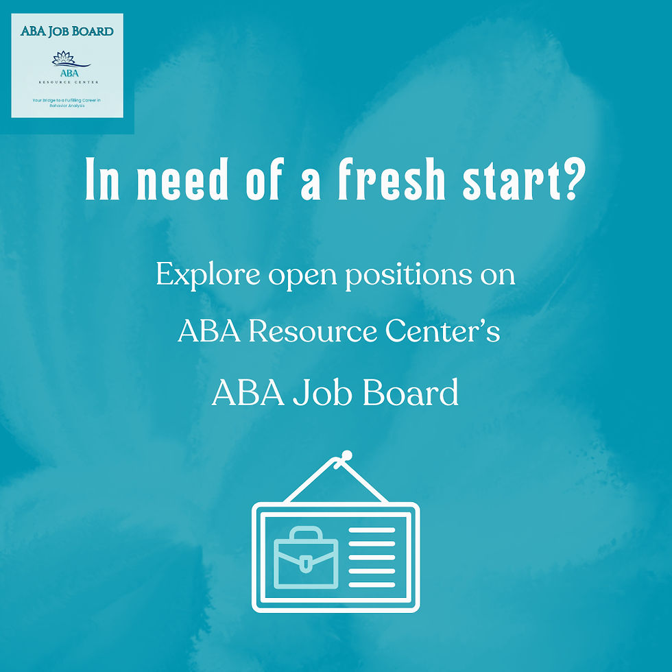 Teal ABA Job Board promo with white text: In need of a fresh start? Explore open positions on ABA Resource Center’s job board.