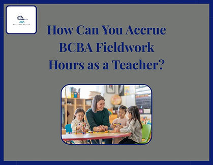 Slide with ABA Resource Center logo and title, How Can You Accrue BCBA Fieldwork Hours as a Teacher? Teacher with children at table.
