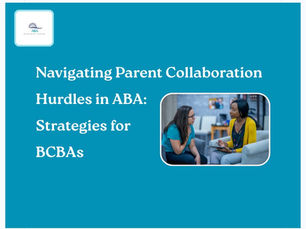 text says navigating parent collaboration hurdles in aba: strategies for bcbas