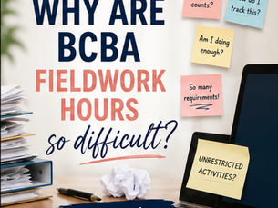 text says why are bcba hours so difficult? with sticky notes about bcba fieldwork
