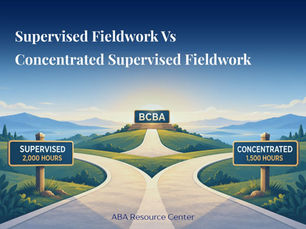 BCBA Concentrated vs. Supervised Fieldwork: Which Option Is Better?