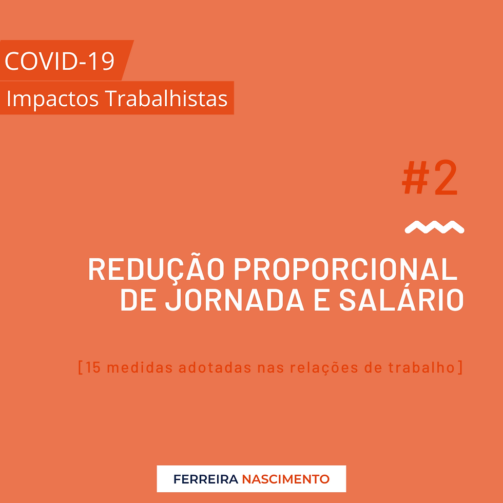 COVID-19 E OS IMPACTOS TRABALHISTAS - REDUÇÃO PROPORCIONAL DE JORNADA E SALÁRIO