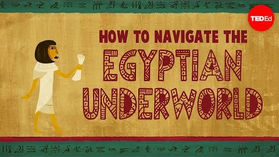 【TED Talk - 35】The Egyptian Book of the Dead: A guidebook for the underworld (埃及亡者之書)