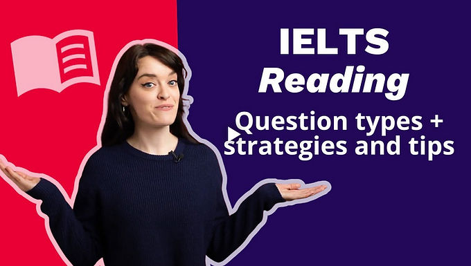【IELTS-Writing & Reading-01】IELTS Academic Reading: Question types, strategies and tips (雅思學術類閱讀：題型、策略與技巧)