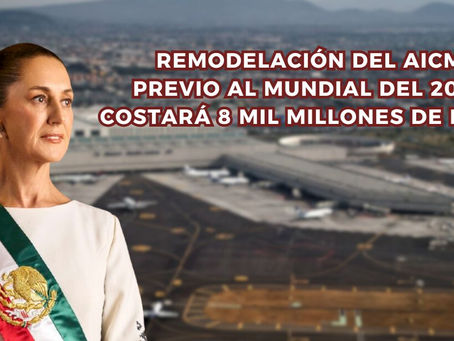 Gobierno de Claudia Sheinbaum anuncia la remodelación del Aeropuerto Internacional de la Ciudad de México en vistas del Mundial de Fútbol 2026, con una inversión total de 8 mil millones de pesos.