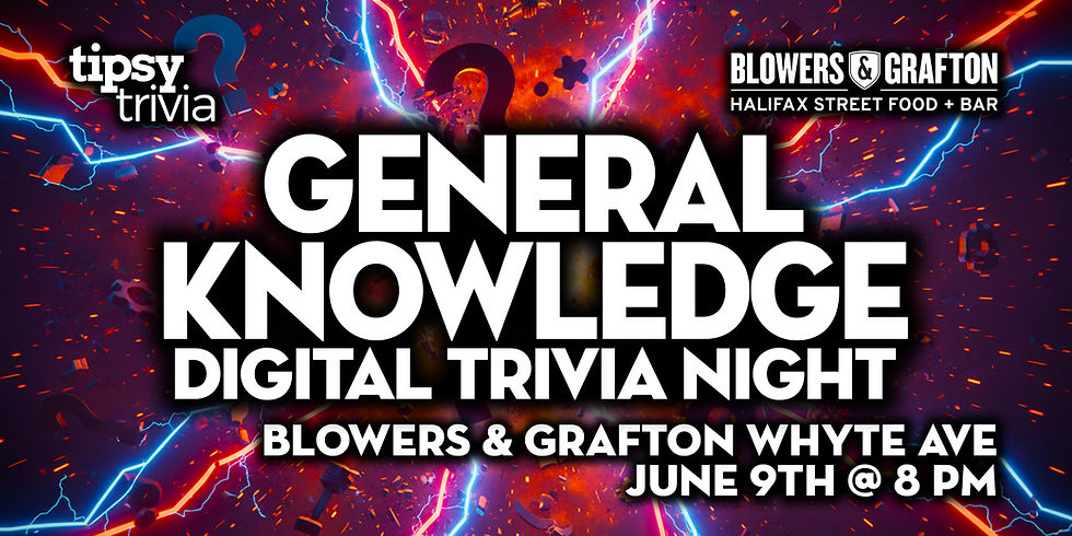 Edmonton: Blowers & Grafton Whyte - General Knowledge Trivia - Jun 9, 8pm