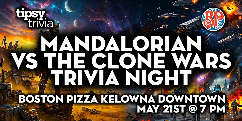 Kelowna: BP's Downtown - Mandalorian VS Clone Wars Trivia - May 21, 7pm
