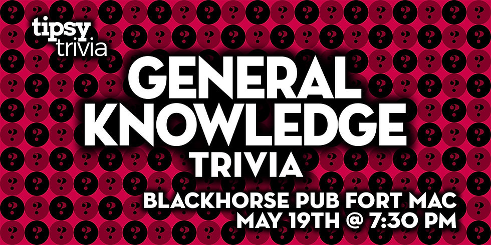 Fort McMurray: Blackhorse Pub - General Knowledge Trivia - May 19, 7:30pm