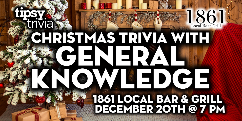 Airdrie: 1861 Local Bar - General Knowledge w/Christmas - Dec 20, 7pm