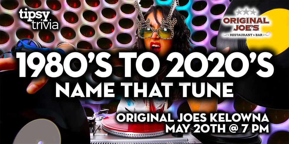 Kelowna: Original Joes - 80s to 2020s MEGA MIX Name That Tune - May 20, 7pm