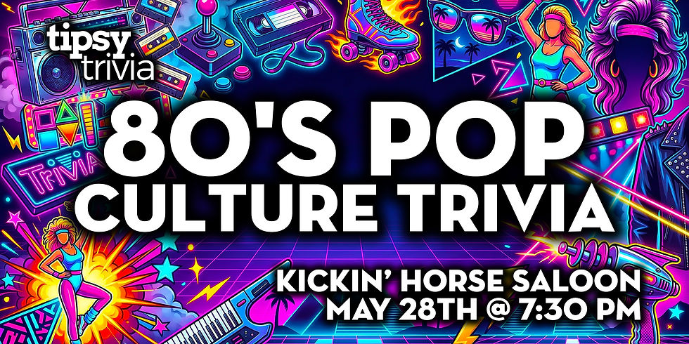 Fort McMurray: Kickin' Horse - 80's Pop Culture Trivia - May 28, 7:30pm