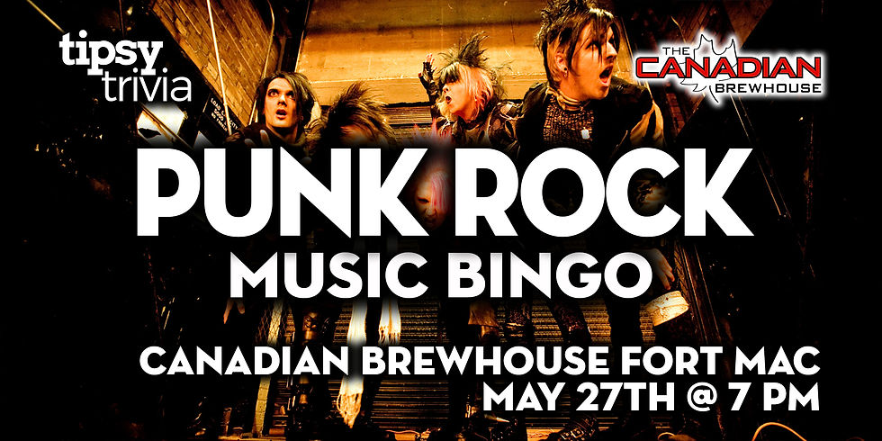 Fort McMurray: Canadian Brewhouse - Punk Rock Music Bingo - May 27, 7pm
