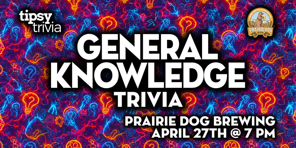 Calgary: Prairie Dog Brewing - General Knowledge Trivia - Apr 27, 7pm