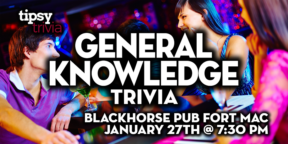 Fort McMurray: Blackhorse Pub - General Knowledge Trivia - Jan 27, 7:30pm