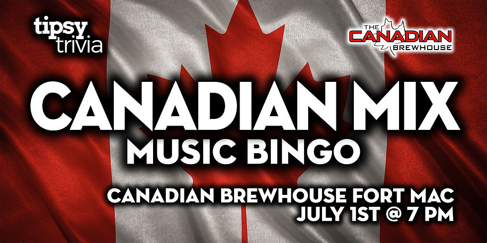 Fort McMurray: Canadian Brewhouse - Canadian Mix Music Bingo - Jul 1, 7pm