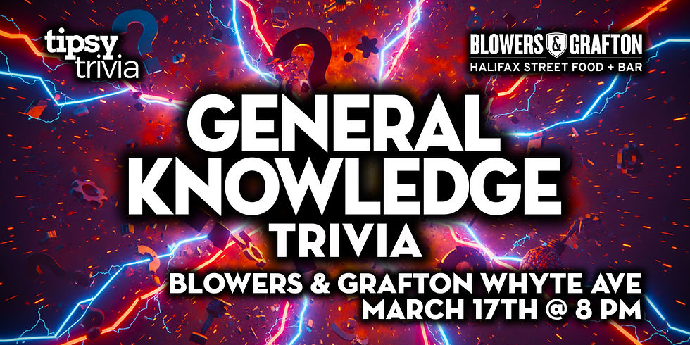 Edmonton: Blowers & Grafton Whyte - General Knowledge Trivia - Mar 17, 8pm