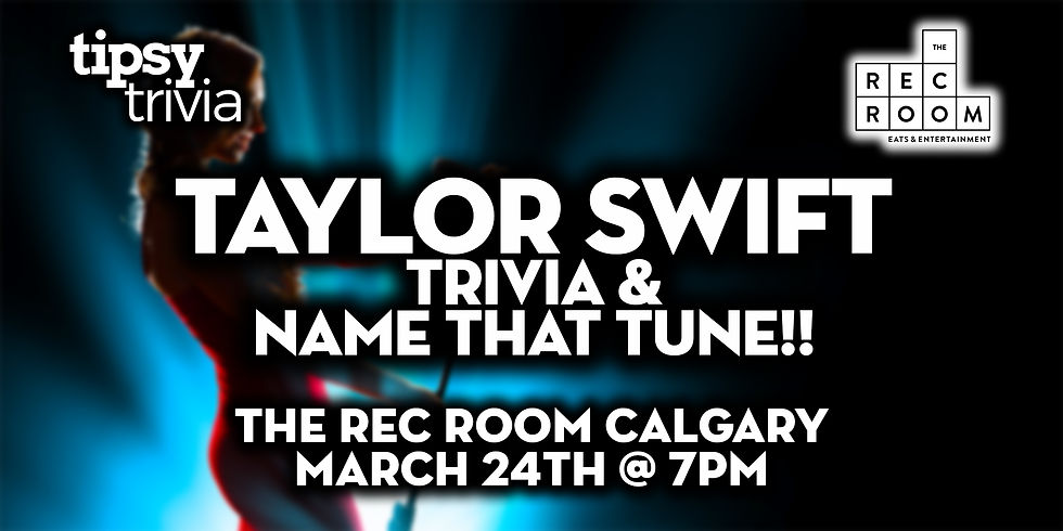 Calgary: The Rec Room - Taylor Swift Name That Tune & Trivia - Mar 24, 7pm