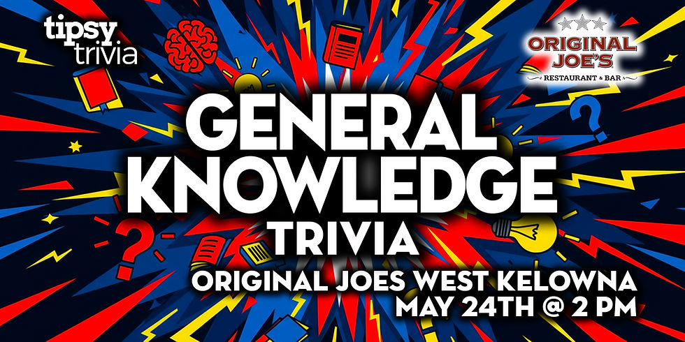 West Kelowna: Original Joes - General Knowledge Trivia - May 24, 2pm