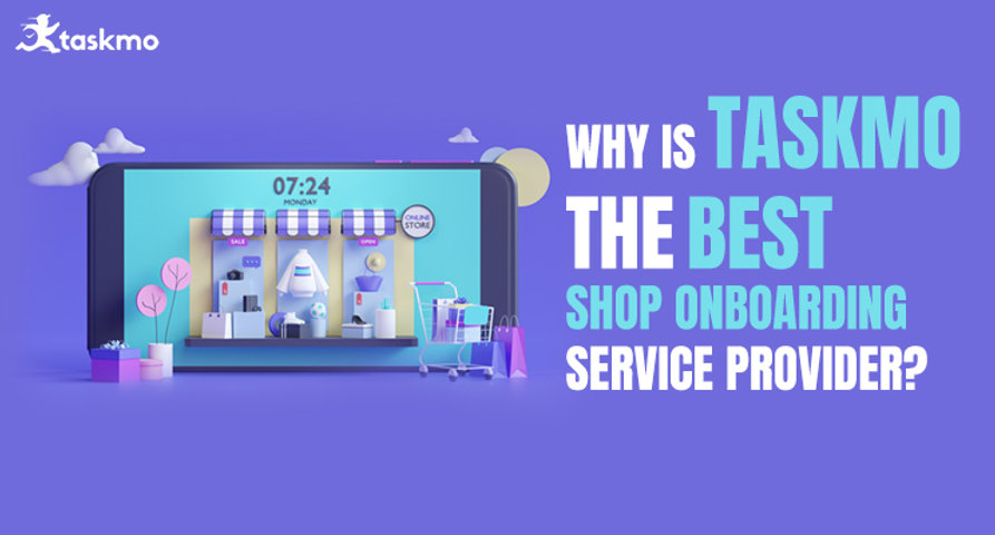 Taskmo Competitors Why is Taskmo the best Shop Onboarding Service Provider?