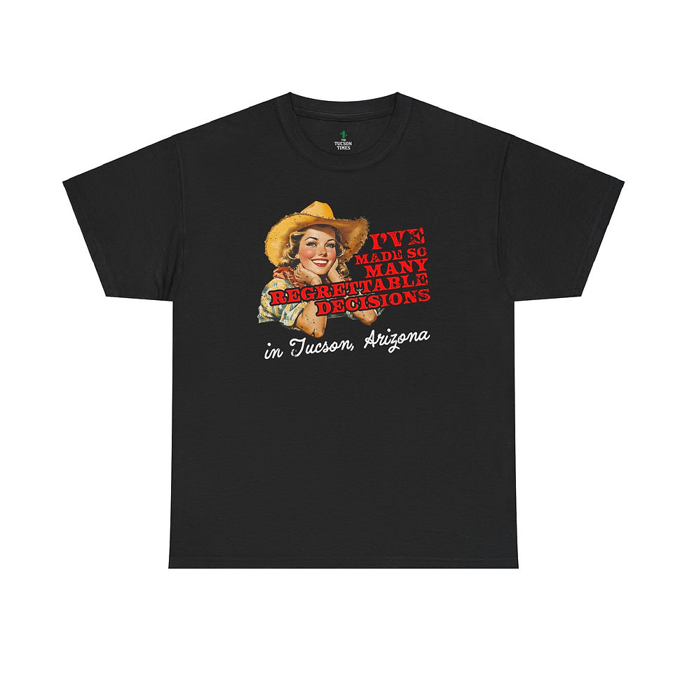 Thumbnail: Cowgirl- "I've made regrettable decisions in Tucson" Unisex Heavy Cotton Tee