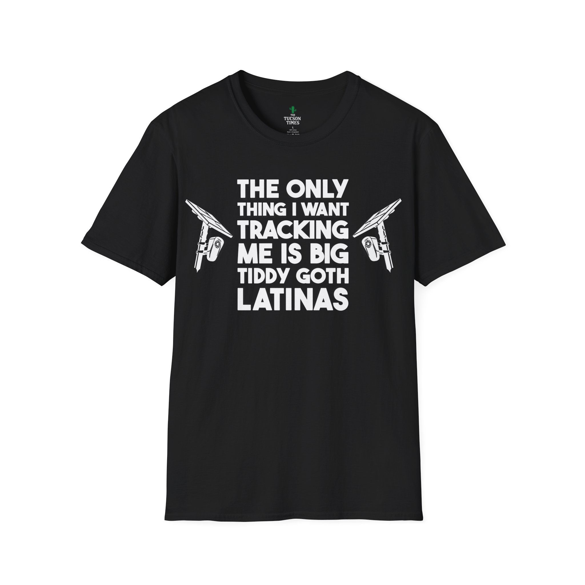 "The Only Thing I Want Tracking Me Is Big Tiddy Goth Latinas" Softstyle T-Shirt