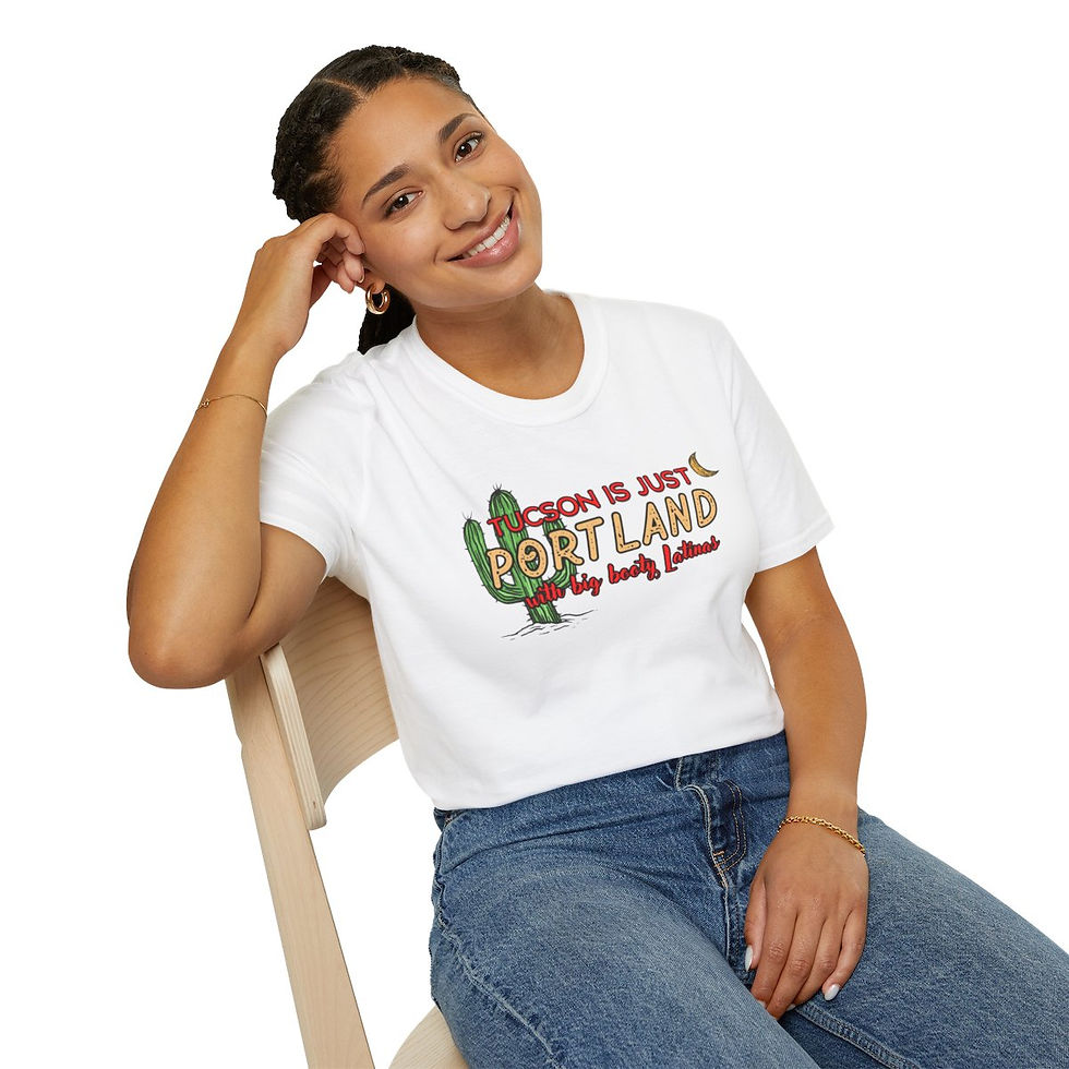 Thumbnail: "Tucson Is Just Portland With Big Booty Latinas"  Unisex Softstyle T-Shirt