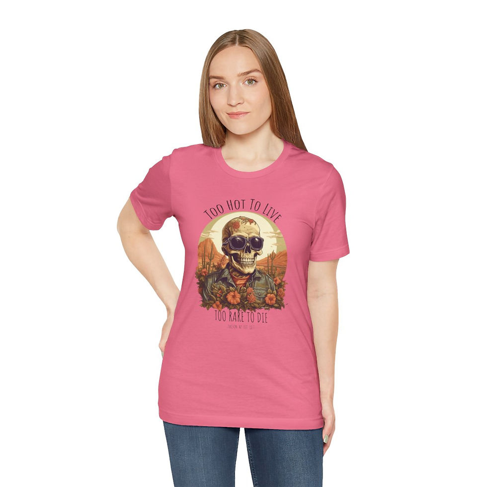 Thumbnail: "Too Hot To Live, Too Rare To Die" VARIANT 2- Unisex Jersey Short Sleeve Light T