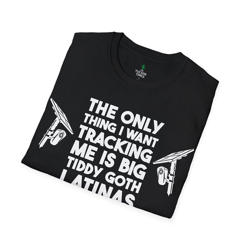 Thumbnail: "The Only Thing I Want Tracking Me Is Big Tiddy Goth Latinas" Softstyle T-Shirt