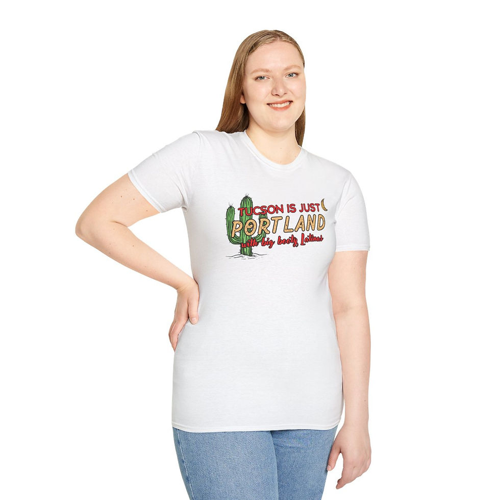 Thumbnail: "Tucson Is Just Portland With Big Booty Latinas"  Unisex Softstyle T-Shirt