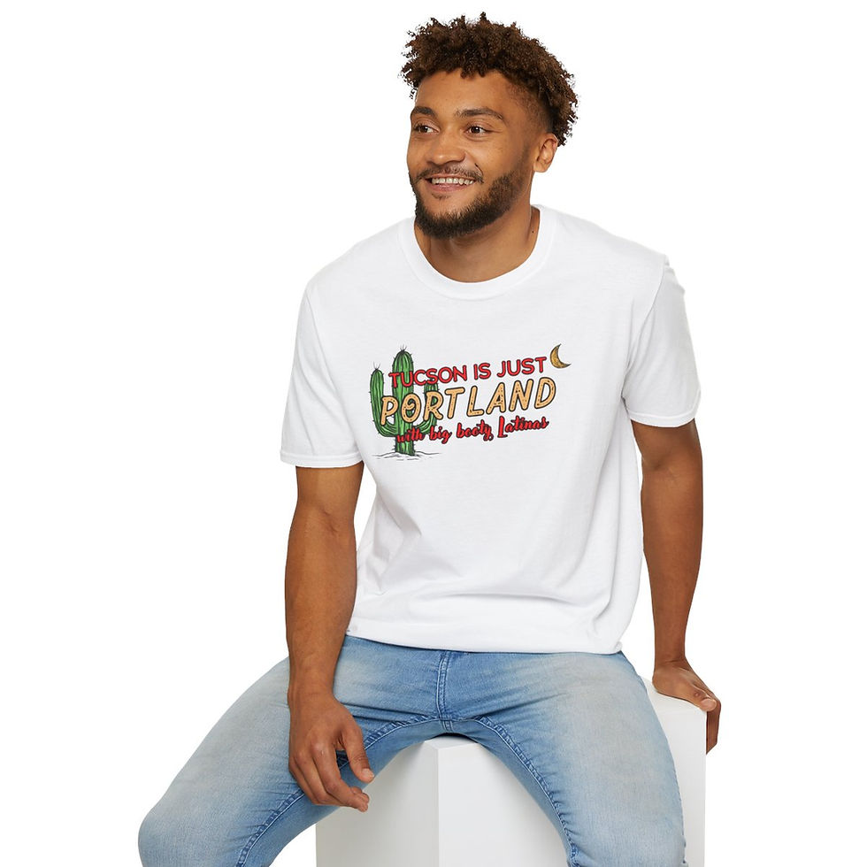 Thumbnail: "Tucson Is Just Portland With Big Booty Latinas"  Unisex Softstyle T-Shirt