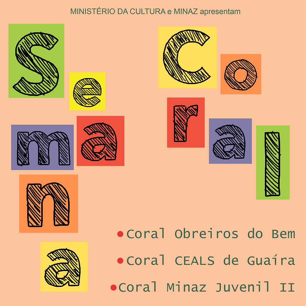 Semana Coral - Coral Obreiros do Bem, Coral CEALS e Coral Minaz Juvenil II