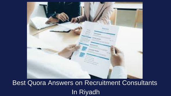 Best Quora Answers on Recruitment Consultants In Riyadh