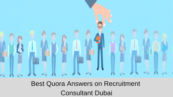 Best Quora Answers on Recruitment Consultant Dubai
