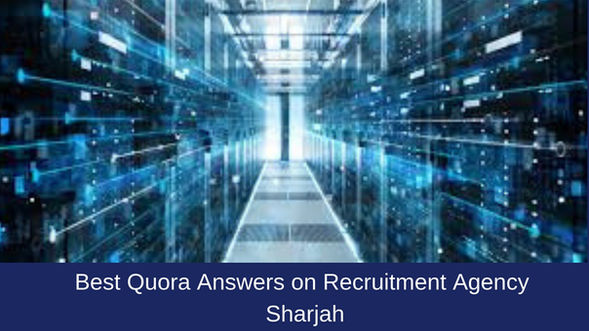 Best Quora Answers on Recruitment Agency Sharjah