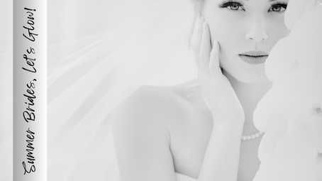 Summer Brides, Let's Glow!
