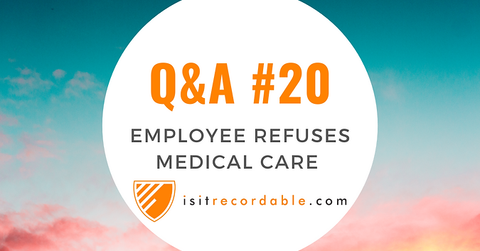 Employee Refuses Medical Care