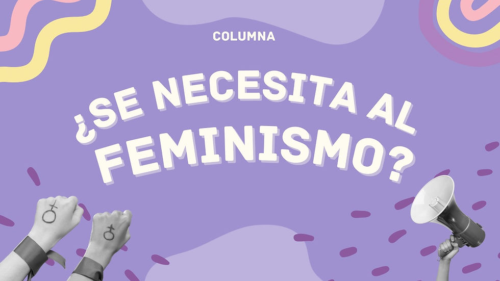 ¿Se necesita al feminismo? 