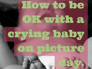 How to be OK if your baby won’t stop crying on picture day