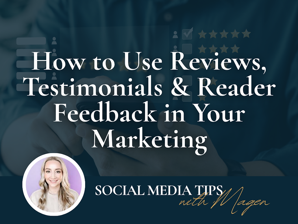 How to Use Reviews, Testimonials & Reader Feedback in Your Marketing