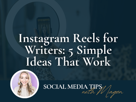 Instagram Reels for Writers: 5 Simple Ideas That Work