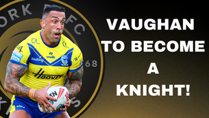Knights sign Vaughan for 2026!