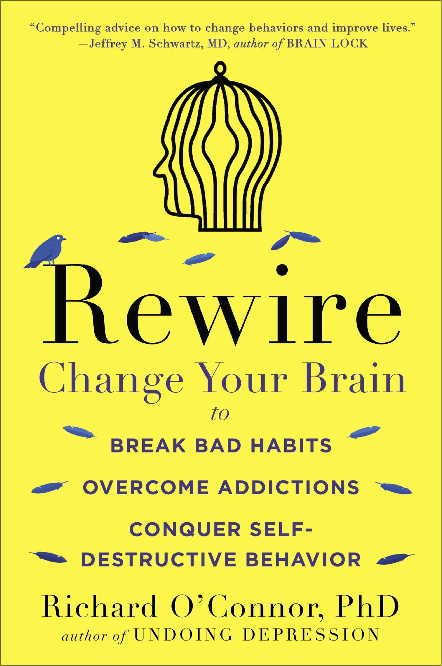 Rewire: Change Your Brain to Break Bad Habits, Overcome Addictions